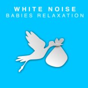 White Noise: Babies' Relaxation