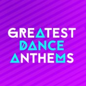 Greatest Dance Anthems