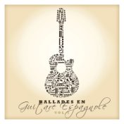 Ballades en guitare espagnole Vol. 1