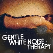Gentle White Noise Therapy