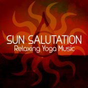 Sun Salutation: Relaxing Yoga Music