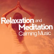 Relaxation and Meditation: Calming Music