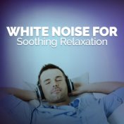 White Noise for Soothing Relaxation