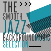 The Smooth Jazz Background Music Selection