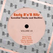 Early R 'N' B Hits, Essential Tracks and Rarities, Vol. 15