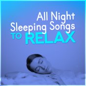 All Night Sleeping Songs to Relax