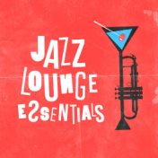 Jazz Lounge Essentials: Chillout & Relaxation