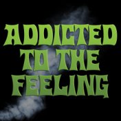 Addicted to the Feeling