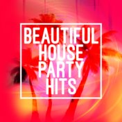 Beautiful House Party Hits