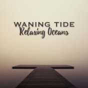 Waning Tide: Relaxing Oceans