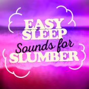 Easy Sleep Sounds for Slumber