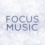 Focus Music: The Ultimate Music for Maximizing Concentration While You Work