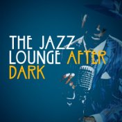 The Jazz Lounge After Dark
