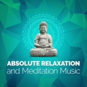 Absolute Relaxation and Meditation Music