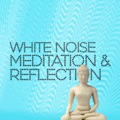 White Noise: Meditation & Reflection
