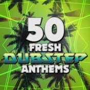 50 Fresh Dubstep Anthems