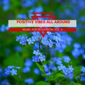 Positive Vibes All Around - Music For Relaxation, Vol. 6