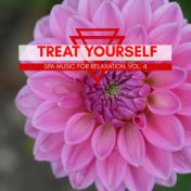 Treat Yourself - Spa Music For Relaxation, Vol. 4