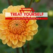 Treat Yourself - Spa Music For Relaxation, Vol. 7