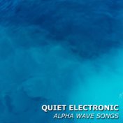#10 Quiet Electronic Alpha Wave Songs