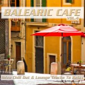 Balearic Café, Vol. 4 (Ibiza Chill out & Lounge Tracks to Relax)