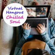 Virtual Hangout Chilled Soul