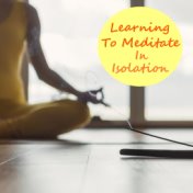Learning To Meditate In Isolation