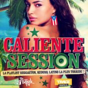 Caliente Session (La Playlist Reggaeton, Kuduro, Latino la Plus Torride!)