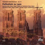 Dupré: Le chemin de la croix, Op. 29 (Symphonische Didier-Orgel, Kathedrale Laon)