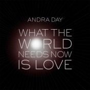 What the World Needs Now Is Love