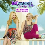 My Destiny (From "Liv and Maddie: Cali Style")