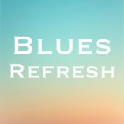 Blues Refresh