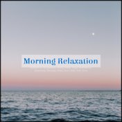 Morning Relaxation: Ballads for Relaxation, Study, Sleep, Yoga, Meditation, Harmony, Therapy, Baby, Zen, Chill, Soft, Slow