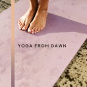 Yoga from Dawn – Relaxing Meditation, Asian Zen for Inner Focus, Healing Music for Deep Meditation, Lounge Music, Meditation Awa...