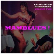 Mamblues Vol. 2, Latin-Tinged Hipshakers (Rumba Blues, Boogie Cha and Cool Mambo)