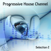 Progressive House Channel: Selection 2