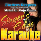 Finders Keepers (Originally Performed by Mabel & Kojo Funds) [Karaoke Version]