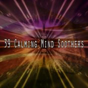 39 Calming Mind Soothers