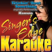 Thinkin' 'Bout Something (Originally Performed by Hanson) [Karaoke Version]