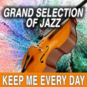 Grand Selection Of Jazz: Keep me Every Day