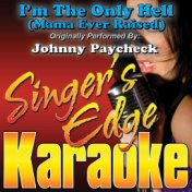 I'm the Only Hell (Mama Ever Raised) [Originally Performed by Johnny Paycheck] [Karaoke Version]