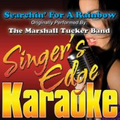 Searchin' for a Rainbow (Originally Performed by the Marshall Tucker Band) [Karaoke Version]