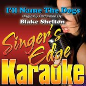 I'll Name the Dogs (Originally Performed by Blake Shelton) [Karaoke Version]