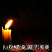 44 Massaging Background Sounds