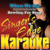 When We Die (Originally Performed by Bowling for Soup) [Karaoke Version]