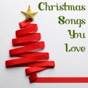 Christmas Songs You Love