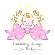 Calming Songs for Baby: Sleep Songs for Kids, Good Sleep All Night, Sweet Dream, New Age Compilation to Calm Down, Soothing Inst...