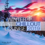 Winter Chillout Lounge 2019 - Smooth Lounge Sounds for the Cold Season