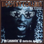 I'm Leavin' U (feat. MC Lyte) (Gotta Go, Gotta Go)