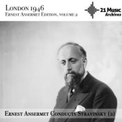 Ansermet conducts Stravinsky, vol. 2 (Ernest Ansermet Edition, Vol. 2 - London, 1946)